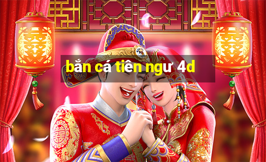 bắn cá tiên ngư 4d