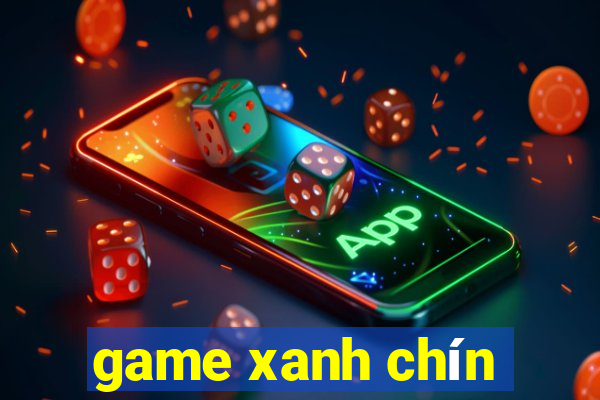 game xanh chín