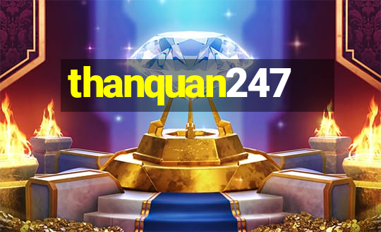 thanquan247