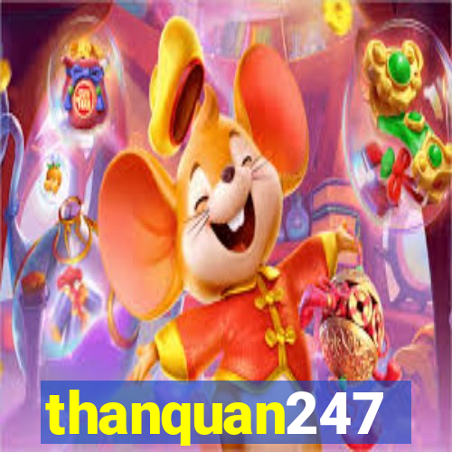 thanquan247