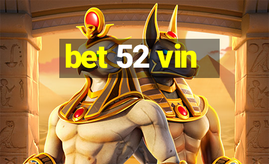 bet 52 vin