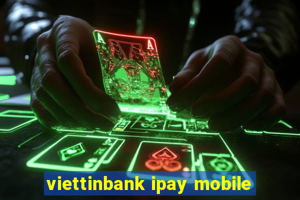 viettinbank ipay mobile