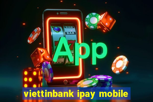 viettinbank ipay mobile