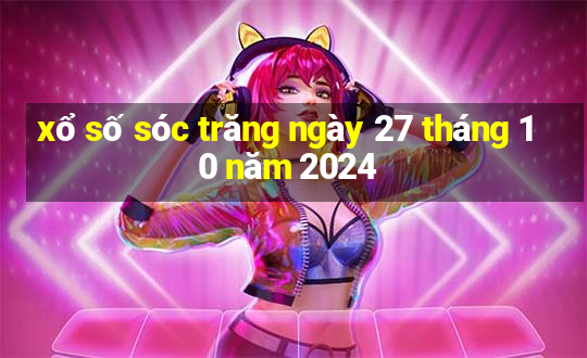 xổ số sóc trăng ngày 27 tháng 10 năm 2024