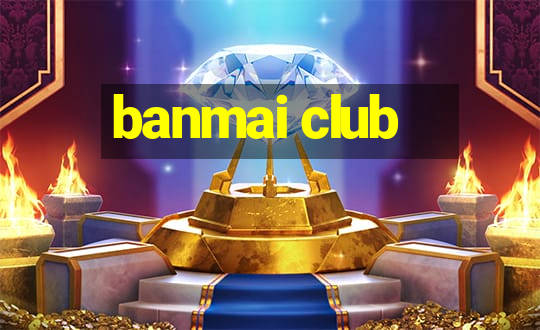 banmai club