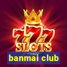 banmai club