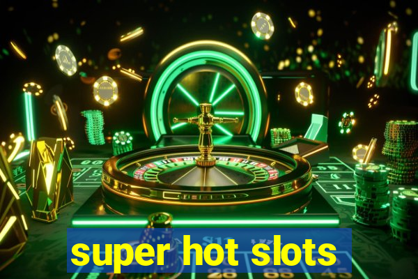 super hot slots