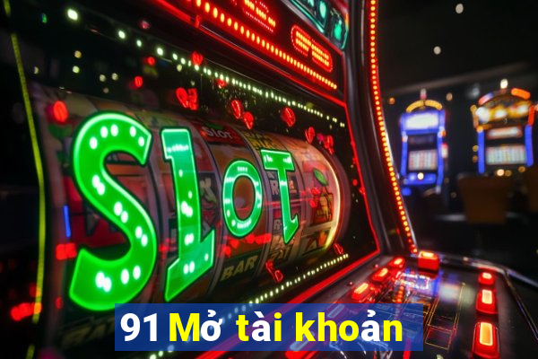 91 Mở tài khoản