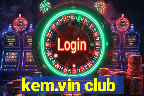 kem.vin club