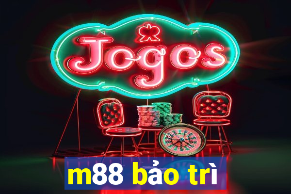 m88 bảo trì