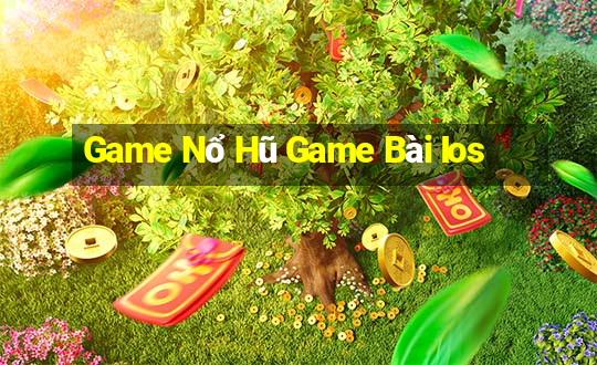 Game Nổ Hũ Game Bài Ios