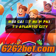 M88 Cài đặt miễn phí tại Atlantic City