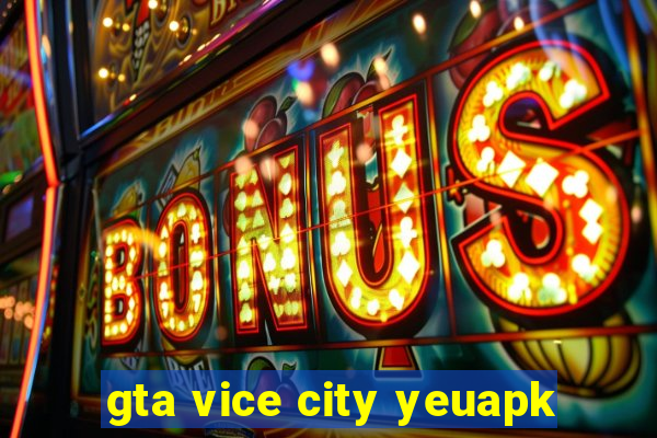 gta vice city yeuapk