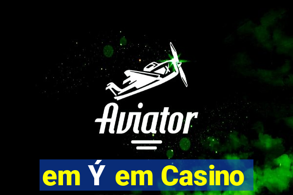 em Ý em Casino