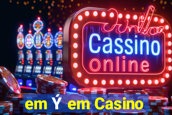 em Ý em Casino