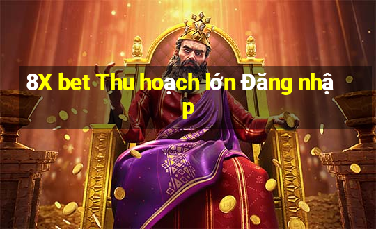 8X bet Thu hoạch lớn Đăng nhập