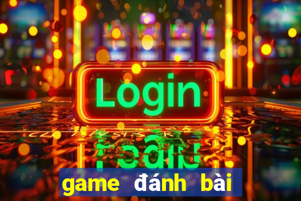 game đánh bài đổi thưởng uy tín