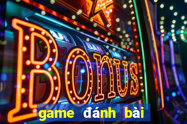 game đánh bài đổi thưởng uy tín