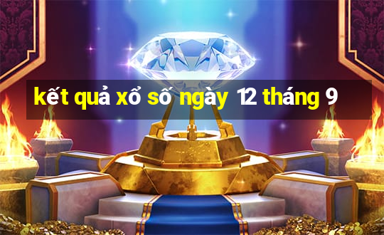 kết quả xổ số ngày 12 tháng 9