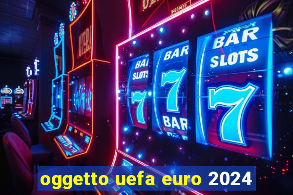 oggetto uefa euro 2024