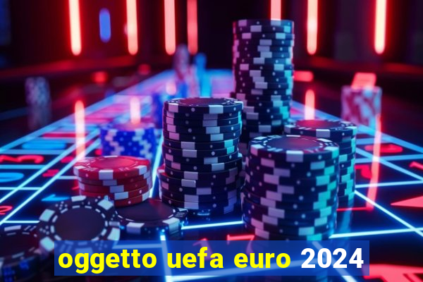 oggetto uefa euro 2024