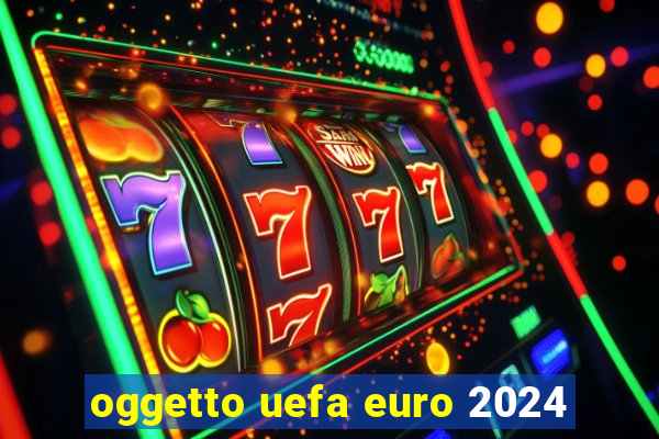 oggetto uefa euro 2024