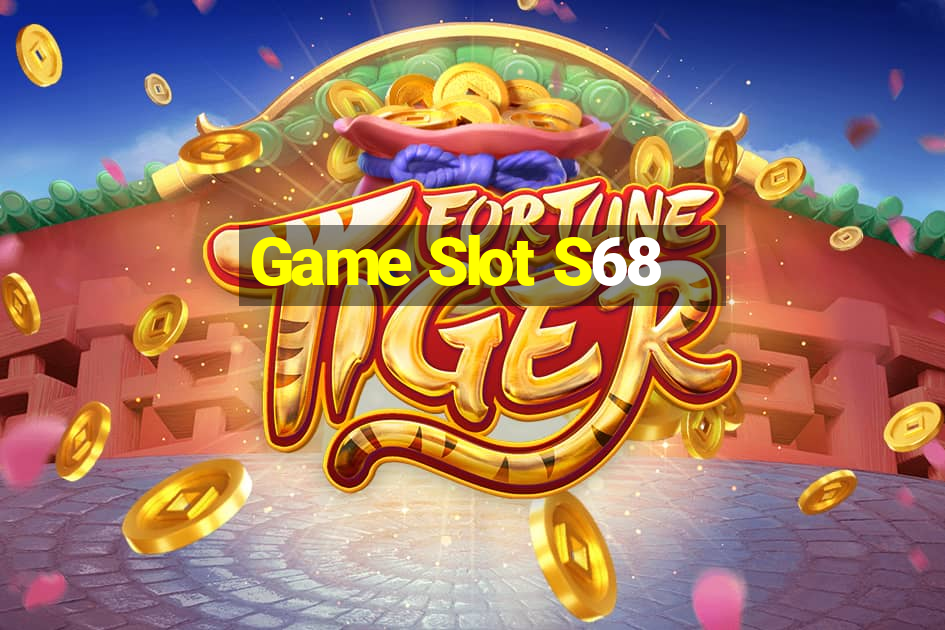 Game Slot S68