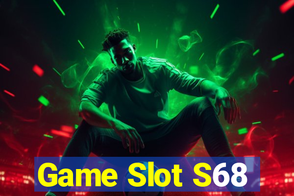 Game Slot S68