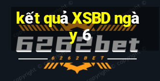 kết quả XSBD ngày 6