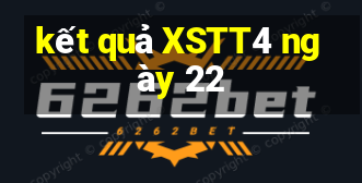 kết quả XSTT4 ngày 22