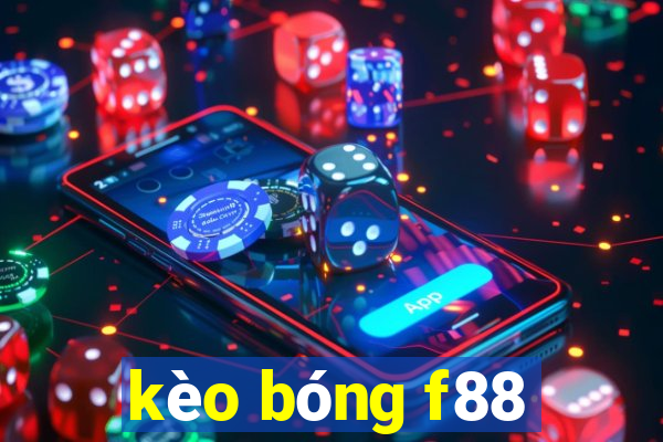 kèo bóng f88