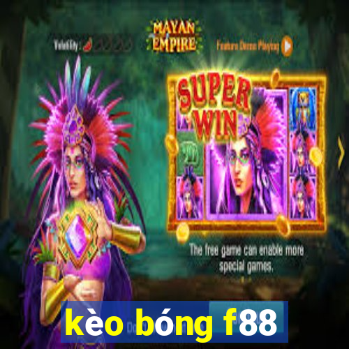 kèo bóng f88