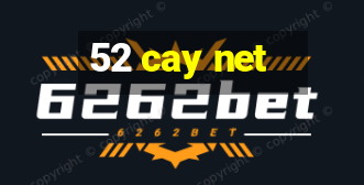 52 cay net