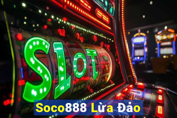 Soco888 Lừa Đảo