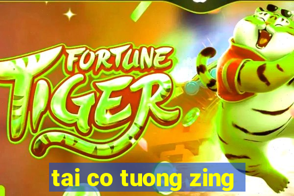 tai co tuong zing