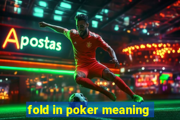 fold in poker meaning