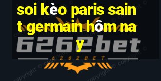 soi kèo paris saint germain hôm nay