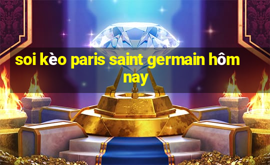 soi kèo paris saint germain hôm nay