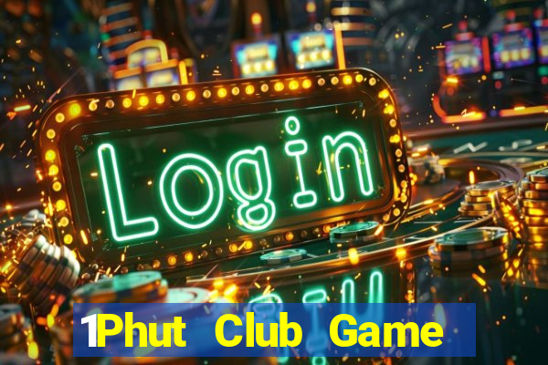 1Phut Club Game Bài Vui