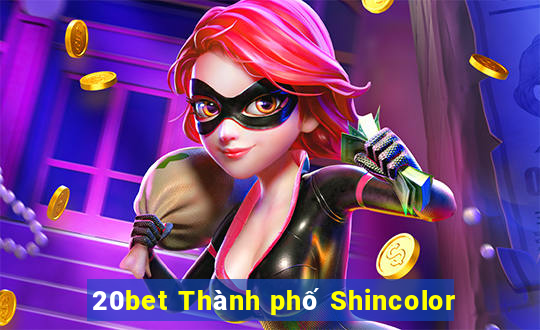 20bet Thành phố Shincolor