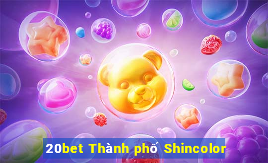 20bet Thành phố Shincolor