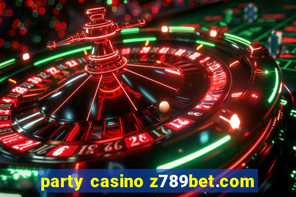 party casino z789bet.com