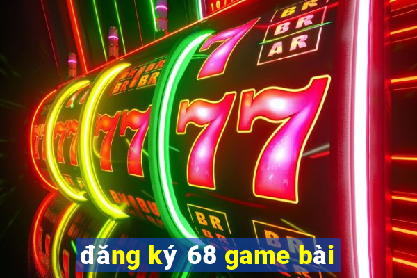 đăng ký 68 game bài