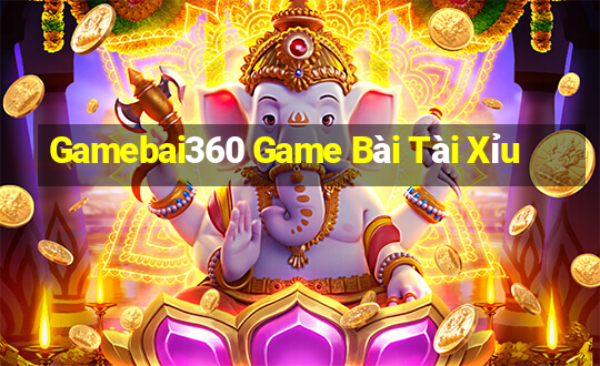 Gamebai360 Game Bài Tài Xỉu