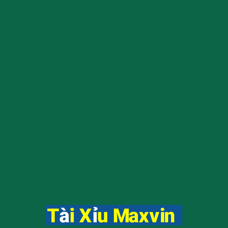 Tài Xỉu Maxvin