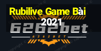 Rubilive Game Bài 2021