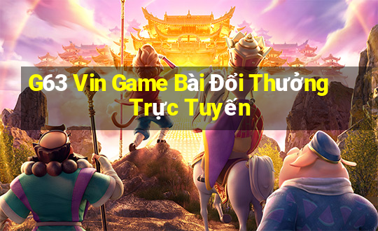 G63 Vin Game Bài Đổi Thưởng Trực Tuyến