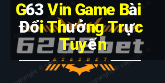 G63 Vin Game Bài Đổi Thưởng Trực Tuyến