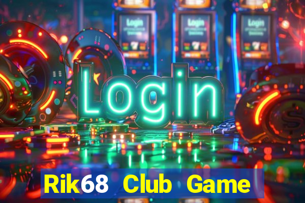 Rik68 Club Game Bài Lá