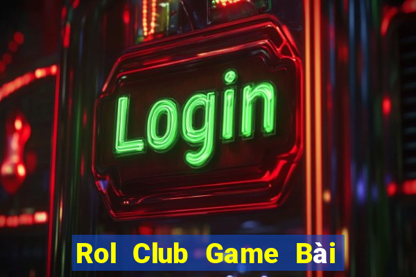 Rol Club Game Bài Tặng Tiền